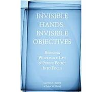 Invisible Hands, Invisible Objectives John W. Budd, Stephen Befort (Auteur)