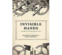 Invisible Hands: Self-Organization and the Eighteenth Century