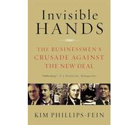Invisible Hands: The Businessmen's Crusade Against the New Deal
