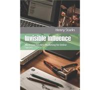 Invisible Influence Mastering Faceless Marketing for Online Success - Henry Starks - Amazon Digital Services LLC KDP - Livre en Anglais Henry StarksHenry Starks (Auteur)