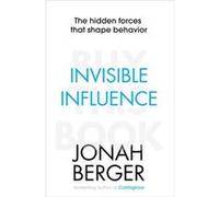 Invisible Influence: The Hidden Forces That Shape Behaviour (Paperback) Jonah Berger, (Auteur)