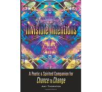 Invisible Intentions: A Poetic & Spirited Companion for Chance to Change