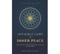Invisible Laws of Inner Peace: Spiritual Secrets to Calm Your Mind, Release Anxiety, and Live From Stillness