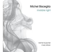 Invisible Light / Michel Bisceglia