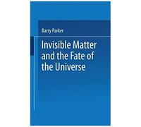 Invisible Matter And The Fate Of The Universe