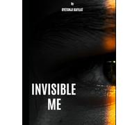 Invisible Me: Overcoming Feelings of Being Unseen and Embracing Self-Worth