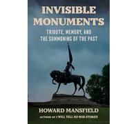 Invisible Monuments: Tribute, Memory, and the Summoning of the Past