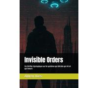 Invisible Orders: Un thriller dystopique sur le système qui décide qui vit et qui meurt