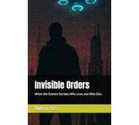Invisible Orders: When the System Decides Who Lives and Who Dies
