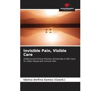 Invisible Pain, Visible Care: Evidence and Clinical Practice, Partnership in Self-Care for Older People with Chronic Pain