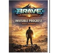 Invisible Progress Daily Journal: A 30-Day Guided Journey for Forward Progress - Even on Borrowed Energy