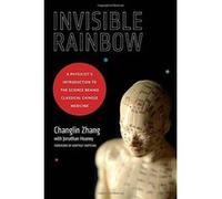 Invisible Rainbow: A Physicist's Introduction to the Science Behind Classical Chinese Medicine - [Version Originale] Inconnu (Auteur)