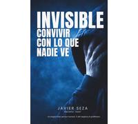 INVISIBLE: Relato real · Convivir con lo que nadie ve.