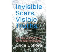 Invisible Scars, Visible Truths:: The Rise of PTSD from Battlefields to Biology