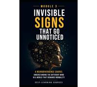 Invisible signs that go unnoticed: Neurodiversity Course: Understanding the different mind in a world that demands normality (MODULE 3)