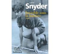 Invisible sous la lumière Carrie Snyder (Auteur), Karine Lalechère (Traduction)