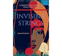 Invisible Strings: Longlisted for the Sunday Times Literary Fiction Award 2022