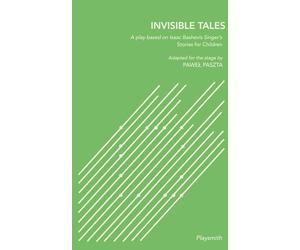 Invisible Tales: A play based on Isaac Bashevis Singer's Stories for Children