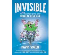 Invisible: The (Sort of) True Story of Me and My Hidden Disease