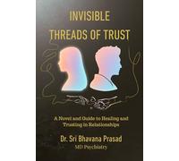 Invisible Threads of Trust: A Novel and Guide to Healing and Trusting in Relationships