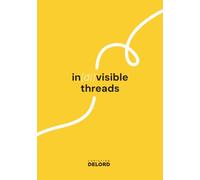 Invisible Threads: Prose Poems on Connection, Consciousness and the Threads That Shape Our Lives