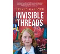 Invisible Threads Stories That Weave Us Together - Steven Gardner - Made for Success - ebook (ePub) - Livre