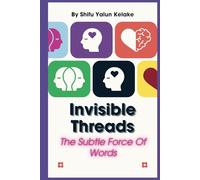 "Invisible Threads: The Subtle Force of Words"