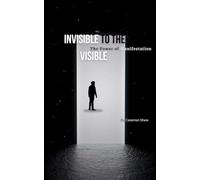Invisible to the Visible: The Power of Manifestation