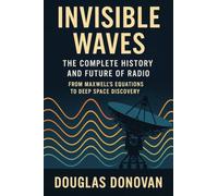 Invisible Waves: The Complete History and Future of Radio