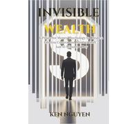 Invisible Wealth: 6 Pillars for Money Psychology to Create a Life You Control and Mindset Shift - Just 15 Minutes a Day