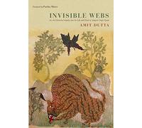 Invisible Webs: An Art Historical Inquiry into the Life and Death of Jangarh Singh Shyam [Paperback] Amit Dutta