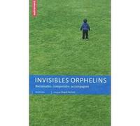 Invisibles orphelins Collectif (Auteur), Magali Molinié (Editeur du volume)