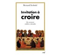 Invitation À Croire - Tome 2, Des Sacrements Crédibles Et Désirables