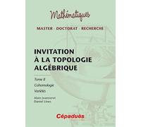 Invitation à la topologie algébrique tome 2 Cohomologie