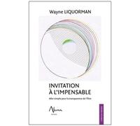 Invitation À L'impensable - Aller Simple Pour La Transparence De L'etre
