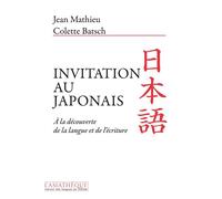 Invitation au japonais A la découverte de la langue et de l'écriture - Jean Mathieu - L’Asiathèque - broché - Livre