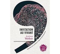 Invitation au vivant: Repenser les Lumières à lâge de lAnthropocène