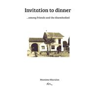 Invitation to dinner: …among friends and the disembodied