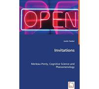 Invitations: Merleau-Ponty, Cognitive Science And Phenomenology