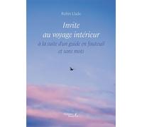 Invite au voyage intérieur à la suite d'un guide en fauteuil et sans mots - Robin Llado - Baudelaire - broché - Récit