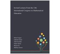 Invited Lectures From The 13th International Congress On Mathematical Education