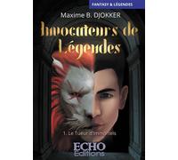 Invocateurs de Légendes - Le Tueur d'Immortels - Maxime B. Djokker - ECHO Editions - broché - Roman