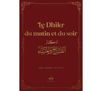 Invocations du matin et du soir, bordeaux Invocations et rappel, Edition bilingue arabe-français phonétique - REvElation - Albouraq - Poche - Essai
