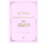 Invocations du matin et du soir, poche, rose Invocations et rappel, Edition bilingue arabe-français phonétique - REvElation - Albouraq - Poche - Essai