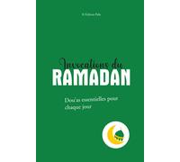 Invocations Du Ramadan: Douas Essentielles Pour Chaque Jour