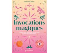 Invocations magiques Formules rituelles de protection, purification, guérison... - Corinne de Leenheer - Secret D'etoiles - broché - Essai