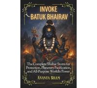 Invoke Batuk Bhairav: The Complete Shabar Stotra for Protection, Planetary Pacification, and All-Purpose Worldly Power