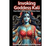 Invoking Goddess Kali: From Wish Fulfilment To Divine Vision
