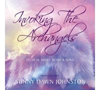 Invoking The Archangels-to Heal Mind Body & Soul