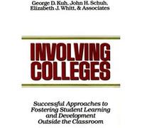 Involving Colleges Successful Approaches to Fostering Student Learning Development Outside the Classroom by GD Kuh C. Carney Strange, Elizabeth J. Whitt, George D. Kuh, James W. Lyons, John H. Schuh, 